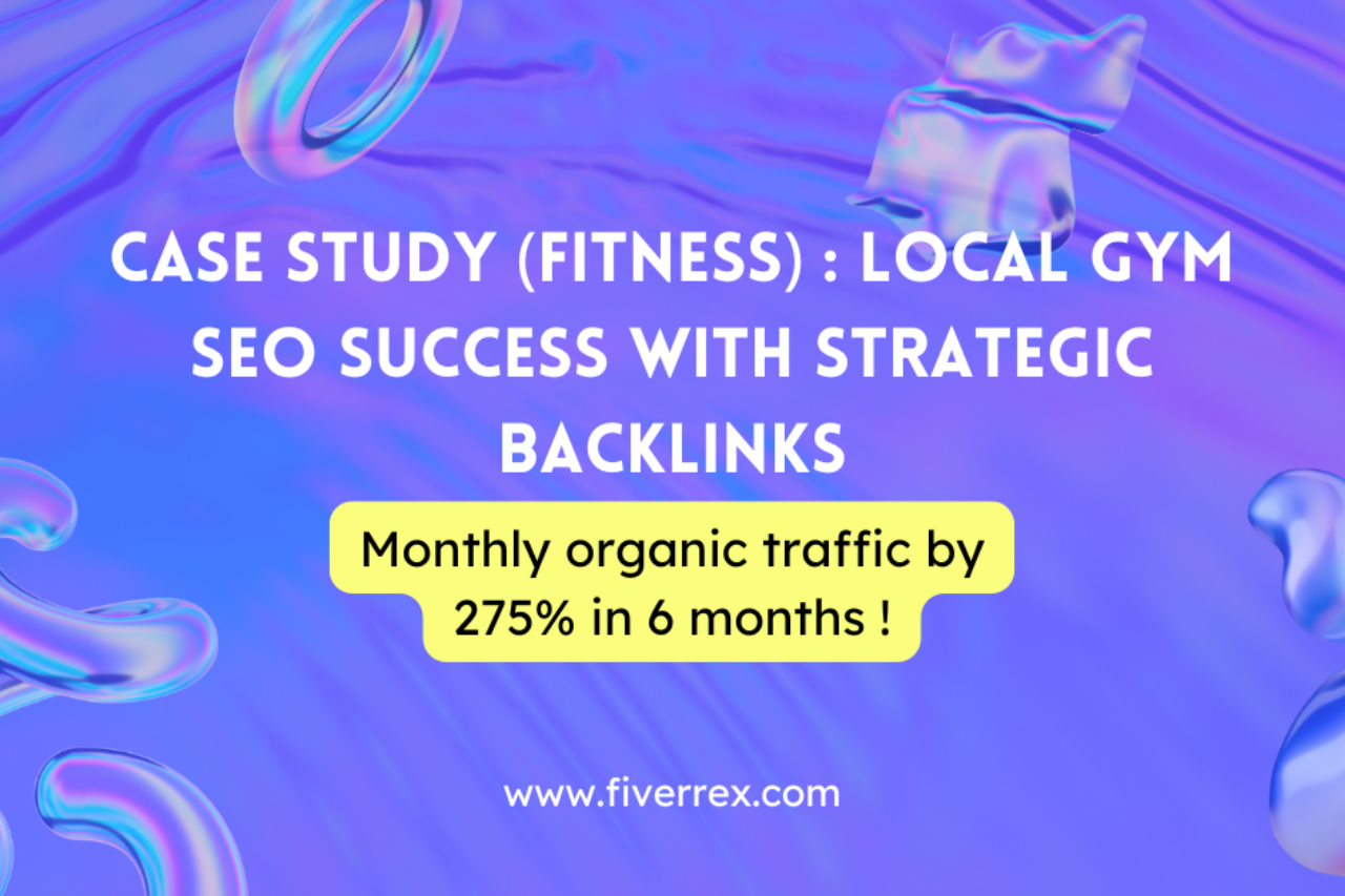 Monthly organic traffic by 275% in 6 months Local Gym SEO Success With Strategic Backlinks